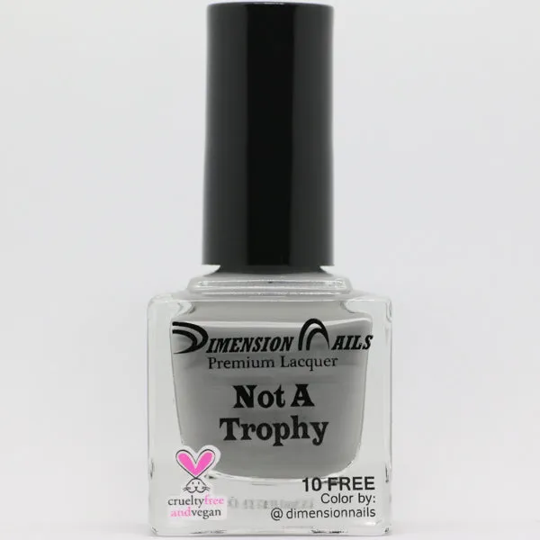 Dimension Nails - Activist Collection - Not A Trophy