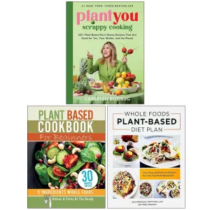 PlantYou Scrappy Cooking, Plant Based Cookbook For Beginners & Whole Foods Plant- Based Diet Plan 3 Books Collection Set